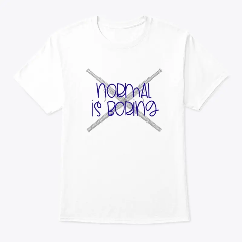 [$15+] Normal Is Boring - Bassoon